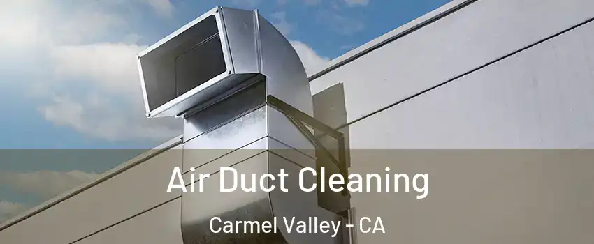 Air Duct Cleaning Carmel Valley - CA