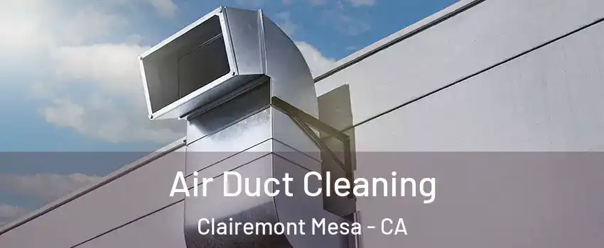 Air Duct Cleaning Clairemont Mesa - CA