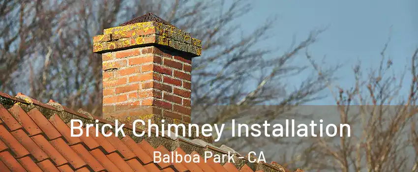 Brick Chimney Installation Balboa Park - CA