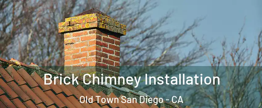 Brick Chimney Installation Old Town San Diego - CA