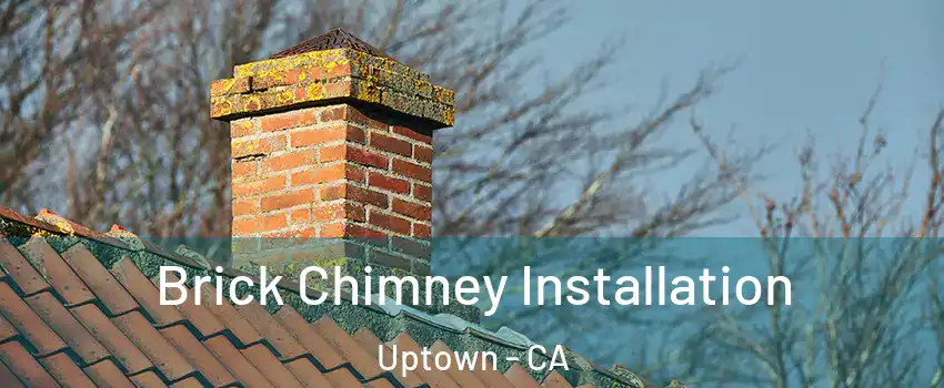 Brick Chimney Installation Uptown - CA