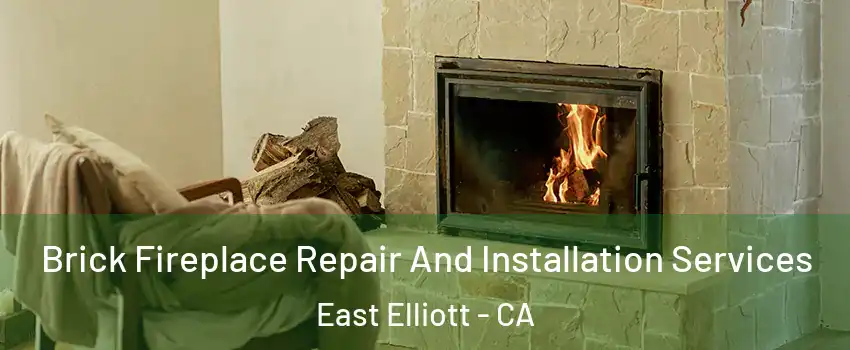 Brick Fireplace Repair And Installation Services East Elliott - CA