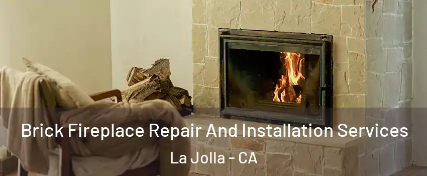 Brick Fireplace Repair And Installation Services La Jolla - CA