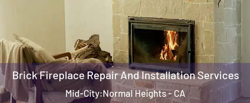 Brick Fireplace Repair And Installation Services Mid-City:Normal Heights - CA