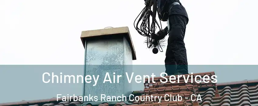 Chimney Air Vent Services Fairbanks Ranch Country Club - CA