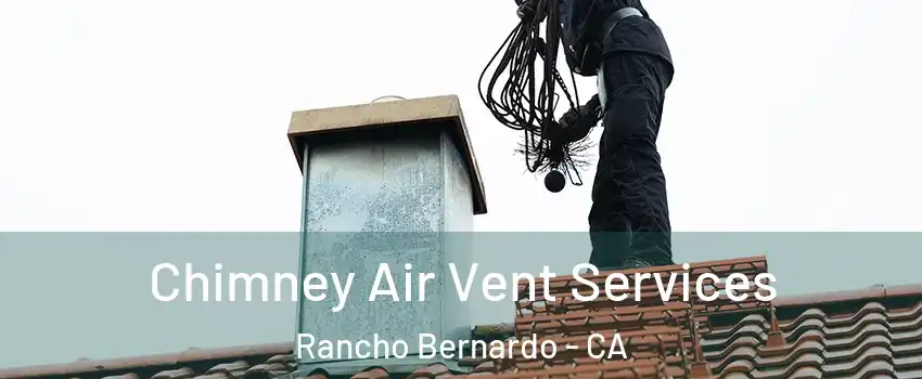 Chimney Air Vent Services Rancho Bernardo - CA