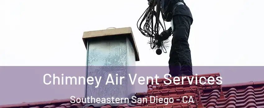 Chimney Air Vent Services Southeastern San Diego - CA