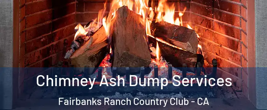 Chimney Ash Dump Services Fairbanks Ranch Country Club - CA