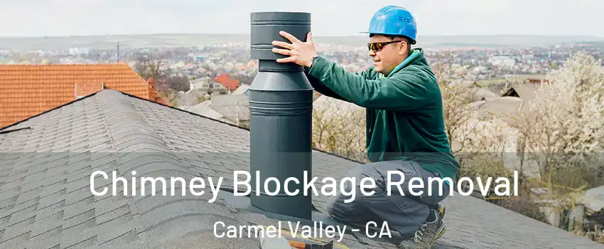 Chimney Blockage Removal Carmel Valley - CA