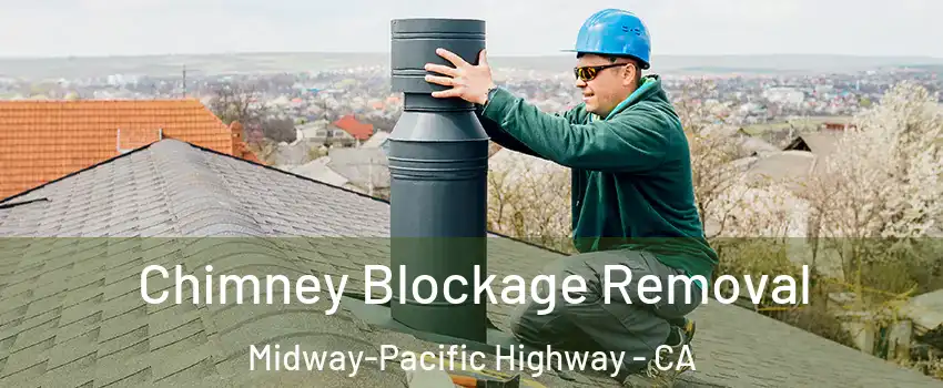 Chimney Blockage Removal Midway-Pacific Highway - CA