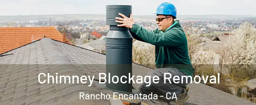 Chimney Blockage Removal Rancho Encantada - CA