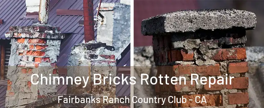 Chimney Bricks Rotten Repair Fairbanks Ranch Country Club - CA