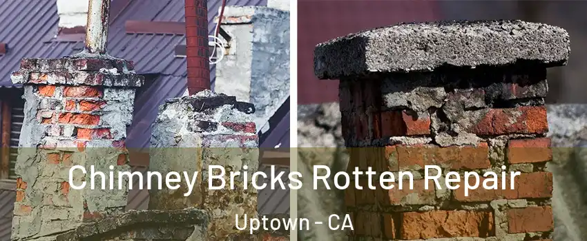 Chimney Bricks Rotten Repair Uptown - CA