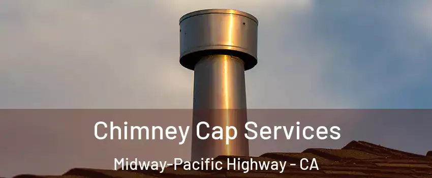 Chimney Cap Services Midway-Pacific Highway - CA