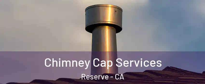 Chimney Cap Services Reserve - CA