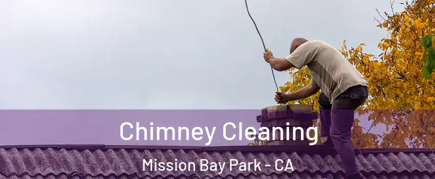 Chimney Cleaning Mission Bay Park - CA