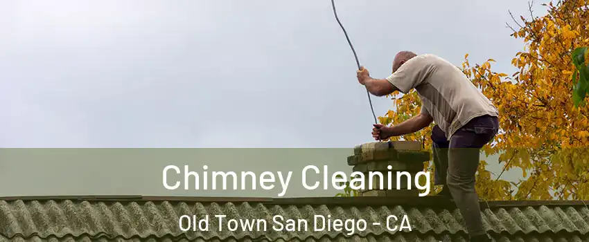 Chimney Cleaning Old Town San Diego - CA