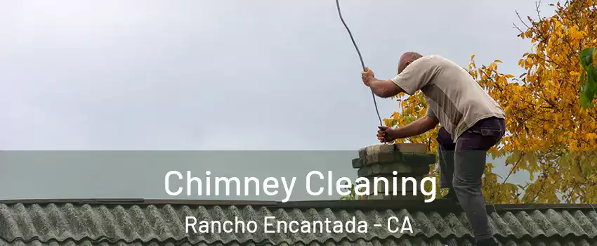 Chimney Cleaning Rancho Encantada - CA