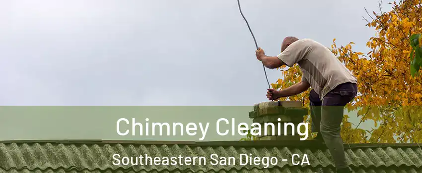 Chimney Cleaning Southeastern San Diego - CA