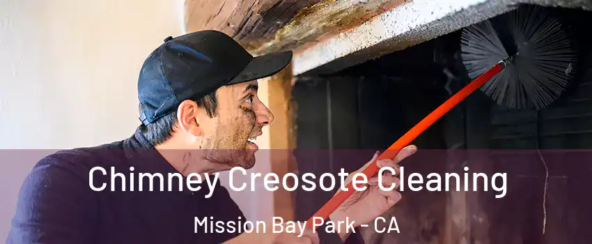 Chimney Creosote Cleaning Mission Bay Park - CA