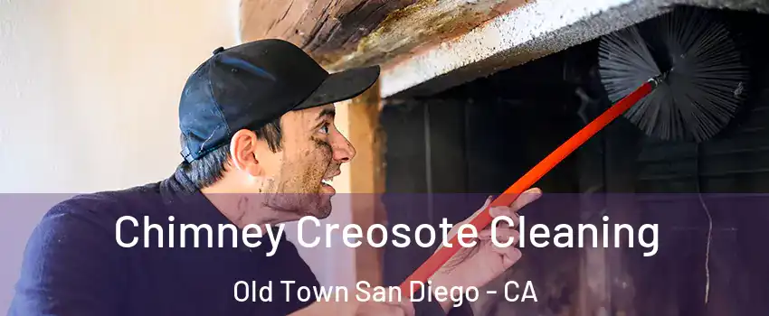 Chimney Creosote Cleaning Old Town San Diego - CA