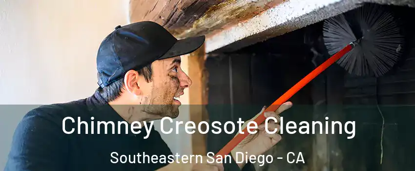 Chimney Creosote Cleaning Southeastern San Diego - CA