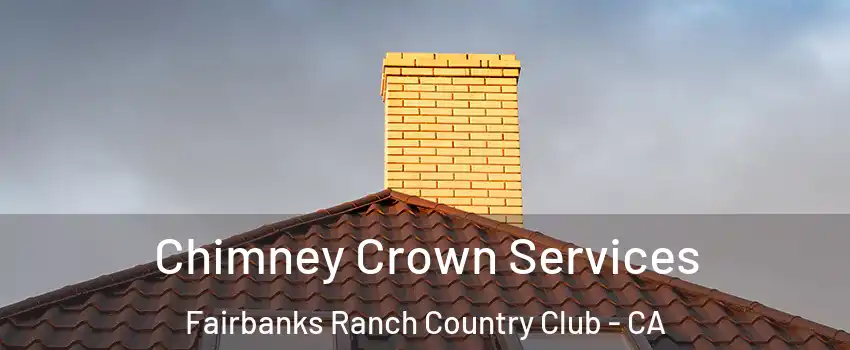 Chimney Crown Services Fairbanks Ranch Country Club - CA