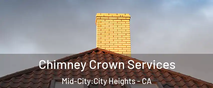 Chimney Crown Services Mid-City:City Heights - CA