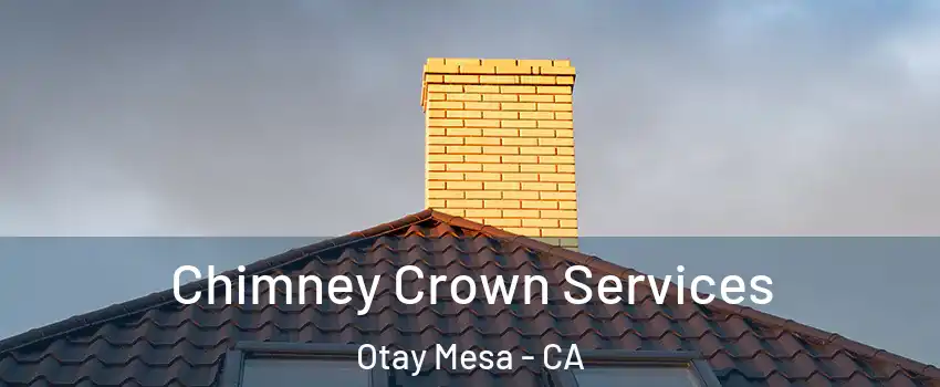 Chimney Crown Services Otay Mesa - CA