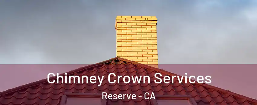 Chimney Crown Services Reserve - CA