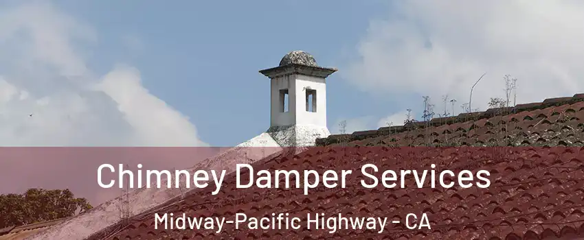 Chimney Damper Services Midway-Pacific Highway - CA