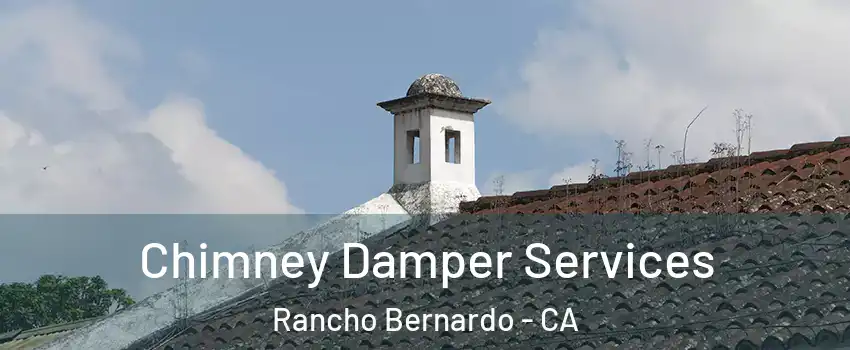 Chimney Damper Services Rancho Bernardo - CA