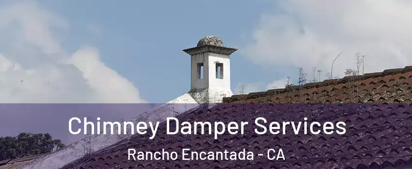 Chimney Damper Services Rancho Encantada - CA