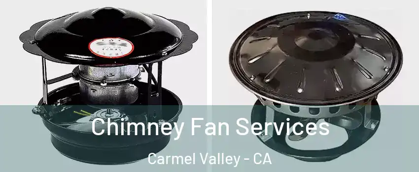 Chimney Fan Services Carmel Valley - CA