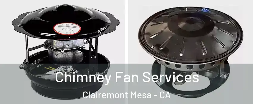 Chimney Fan Services Clairemont Mesa - CA