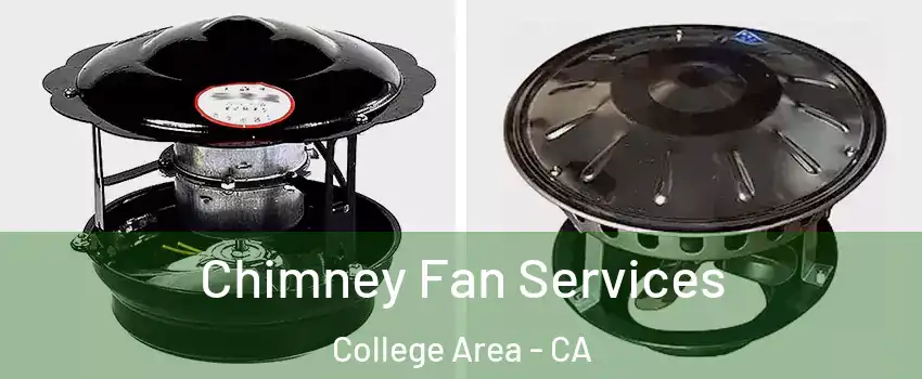 Chimney Fan Services College Area - CA