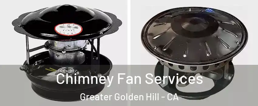 Chimney Fan Services Greater Golden Hill - CA