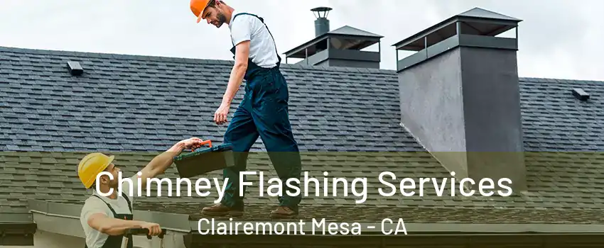 Chimney Flashing Services Clairemont Mesa - CA