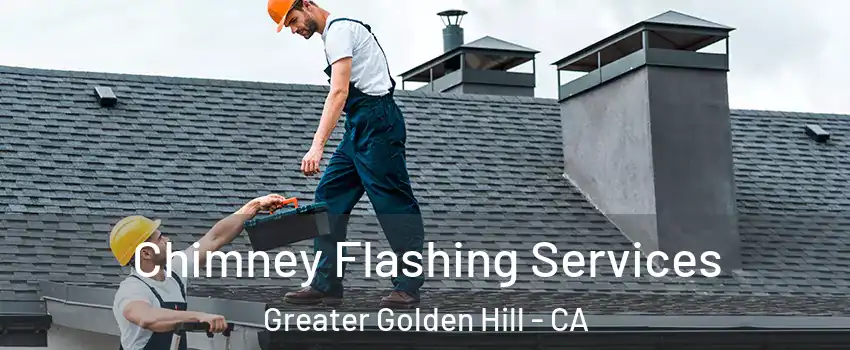 Chimney Flashing Services Greater Golden Hill - CA