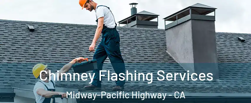 Chimney Flashing Services Midway-Pacific Highway - CA