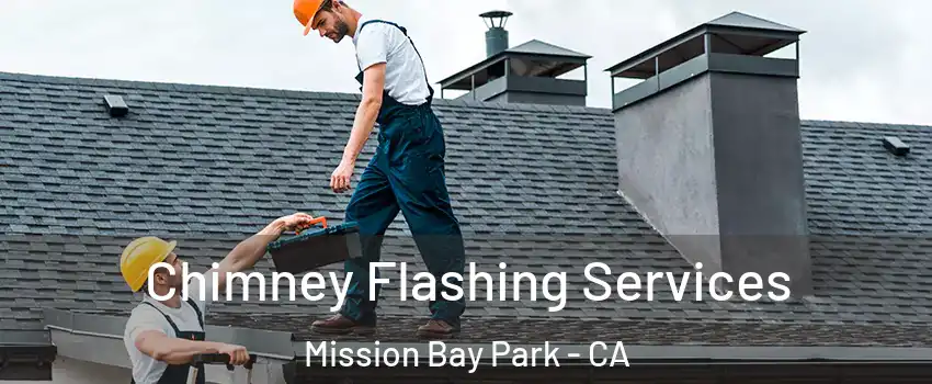 Chimney Flashing Services Mission Bay Park - CA