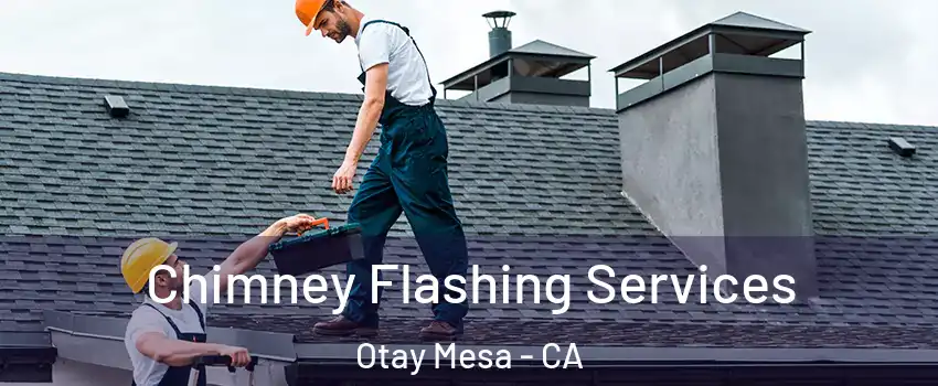 Chimney Flashing Services Otay Mesa - CA