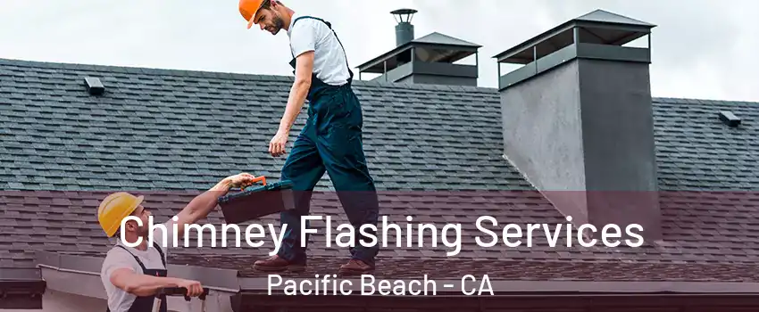 Chimney Flashing Services Pacific Beach - CA