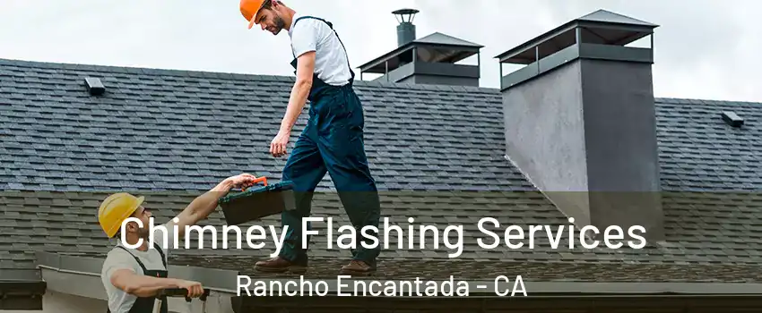 Chimney Flashing Services Rancho Encantada - CA