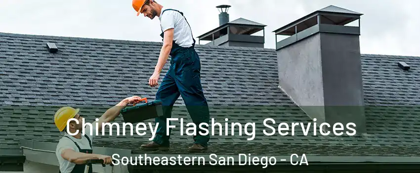 Chimney Flashing Services Southeastern San Diego - CA