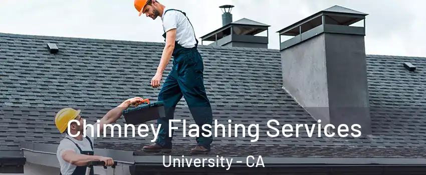 Chimney Flashing Services University - CA