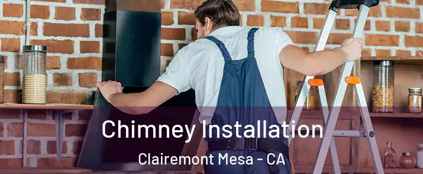 Chimney Installation Clairemont Mesa - CA