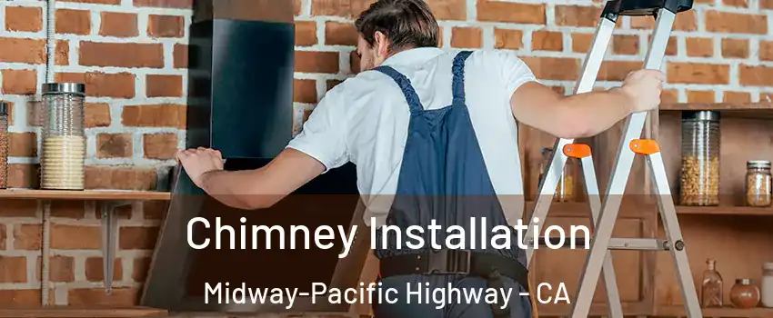 Chimney Installation Midway-Pacific Highway - CA