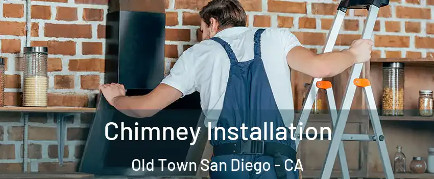 Chimney Installation Old Town San Diego - CA