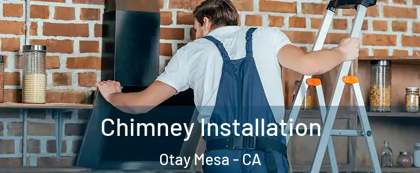 Chimney Installation Otay Mesa - CA